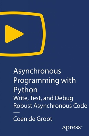 Asynchronous Programming with Python: Write, Test, and Debug Robust Asynchronous Code