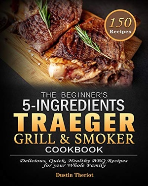 [ FreeCourseWeb ] The Beginner's 5 Ingredients Traeger Grill & Smoker Cookbook - Delicious, Quick, Healthy BBQ Recipes for your Whole Family