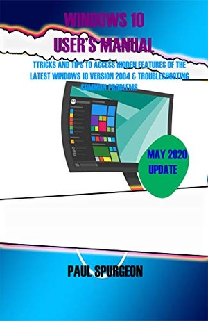 [ FreeCourseWeb ] Windows 10 USER ' S Manual - Tricks and Tips to Access Hidden Features of the Latest Windows 10 Version 2004 & Troubleshooting
