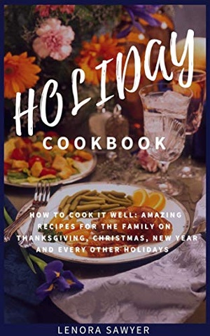 [ FreeCourseWeb ] Holiday Cookbook - How To Cook It Well - Amazing Recipes For The Family On Thanksgiving, Christmas, New Year