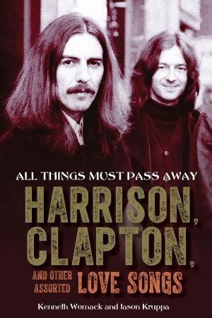 [ FreeCourseWeb ] All Things Must Pass Away - Harrison, Clapton, and Other Assorted Love Songs