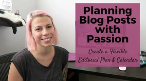 Skillshare - Writing & Blogging with Passion: Create a Flexible Editorial Plan & Calendar