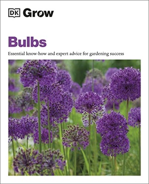 Grow Bulbs - Essential Know-how and Expert Advice for Gardening Success