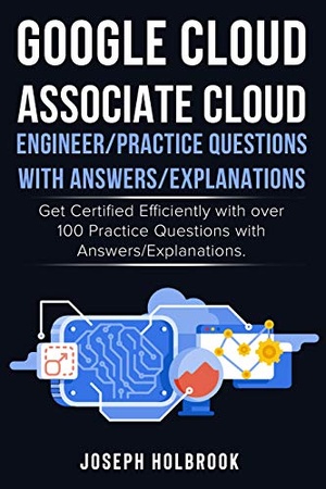 [ FreeCourseWeb ] Google Cloud Associate Cloud Engineer - 100 Practice Exams and Answers - Get Certified in Google Cloud Efficiently