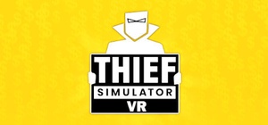 Thief Simulator VR