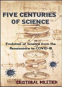 [ DevCourseWeb ] Five Centuries of Science - Evolution of Science from the Renaissance to COVID-19