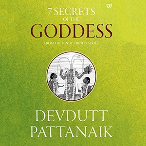 7 Secrets of the Goddess: The Hindu Trinity Series - Devdutt Pattanaik