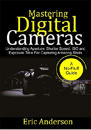 [ FreeCourseWeb ] Mastering Digital Cameras- Understanding Aperture, Shutter Speed, ISO and Exposure Time for Capturing Amazing Shots