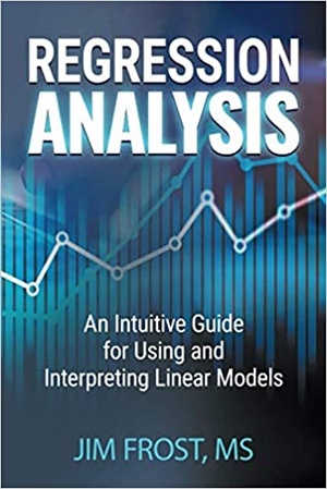 Regression Analysis - An Intuitive Guide for Using and Interpreting Linear Models
