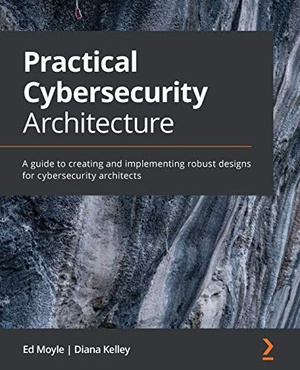 [ FreeCourseWeb ] Practical Cybersecurity Architecture - A guide to creating and implementing robust designs for cybersecurity architects