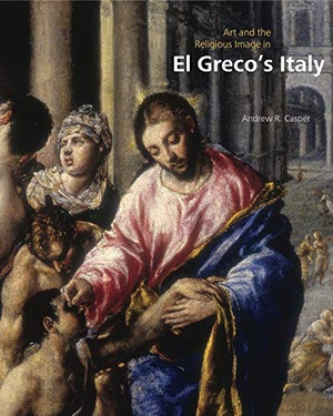 Art and the Religious Image in El Greco ' s Italy