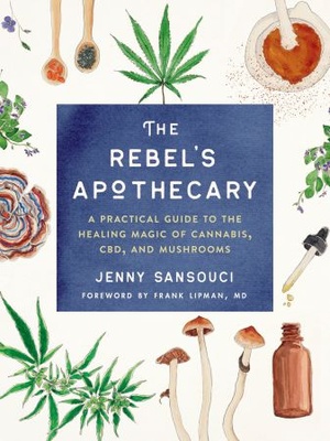 [ FreeCourseWeb ] The Rebel's Apothecary - A Practical Guide to the Healing Magic of Cannabis, CBD, and Mushrooms