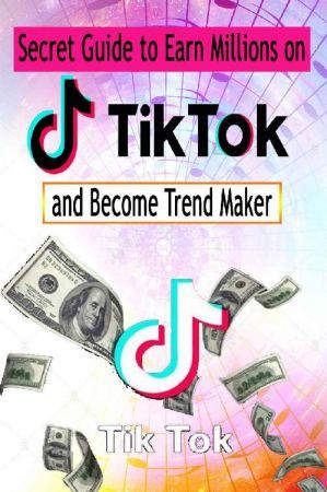 [ FreeCourseWeb ] Secret Guide to Earn Millions on Tik Tok And Become Trend Maker