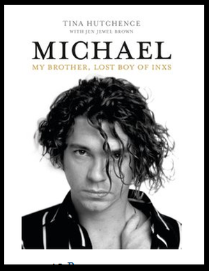 Michael: My brother, lost boy of INXS-Tina Hutchence, Jen Jewel Brown(ePUB)