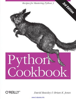 Python Cookbook, 3rd Edition Recipes for Mastering Python 3 by David Beazley, Brian K. Jones [PDF]