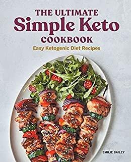 The Ultimate Simple Keto Cookbook Easy Ketogenic Diet Recipes