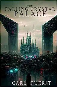 The Falling Crystal Palace by Carl Fuerst