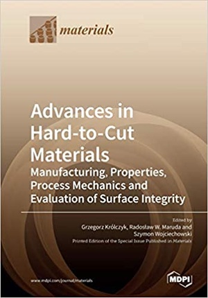 Advances in Hard-to-Cut Materials - Manufacturing, Properties, Process Mechanics and Evaluation of Surface Integrity