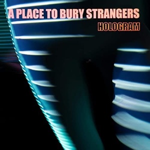 A Place to Bury Strangers - Hologram (2021) Mp3 320kbps [PMEDIA] ⭐️