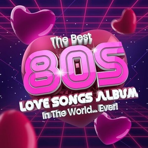 Various Artists - The Best 80s Love Songs Album In The World...Ever! (2022) FLAC [PMEDIA] ⭐️