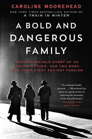 A Bold and Dangerous Family - The Remarkable Story of an Italian Mother, Her Two Sons, and Their Fight Against Fascism {BooksHash}