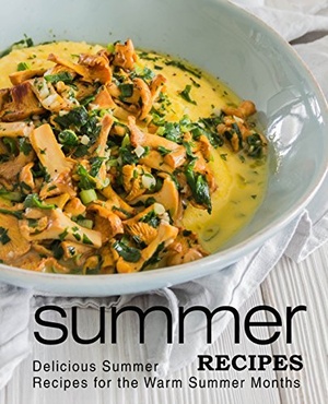 [ FreeCourseWeb ] Summer Recipes - Delicious Summer Recipes for the Warm Summer Months (3rd Edition)