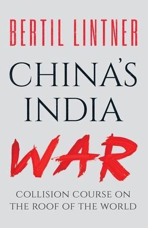 China’s India War: Collision Course on the Roof of the World [EPUB]
