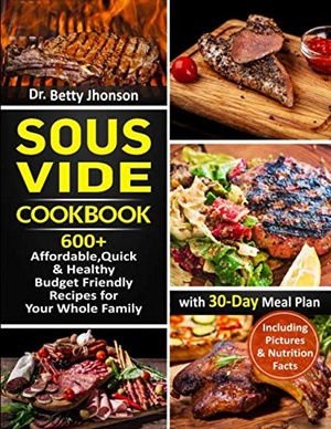 [ FreeCourseWeb ] Sous Vide Cookbook- 600+ Affordable, Quick & Healthy Budget Friendly Recipes for Your Whole Family with 30-Day Meal Plan