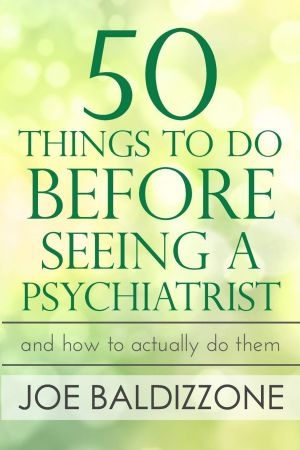 [ FreeCourseWeb ] 50 Things To Do Before Seeing a Psychiatrist- And How To Actually Do Them