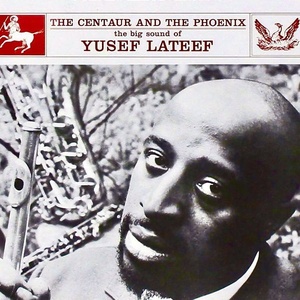 Yusef Lateef - The Centaur And The Phoenix (Remastered) (2021) [24Bit-96kHz]FLAC [PMEDIA] ⭐️