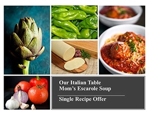 [ DevCourseWeb ] Our Italian Table Single Recipe Offer - Mom's Escarole Soup - Our Traditional Holiday Soup
