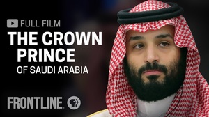 The Crown Prince of Saudi Arabia | S2019 E2 | FRONTLINE | PBS | 720p
