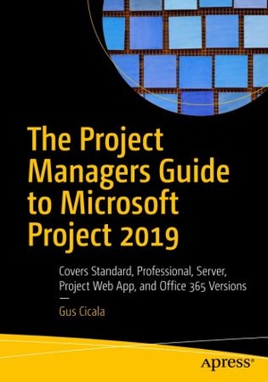 [ FreeCourseWeb ] The Project Managers Guide to Microsoft Project 2019 - Covers Standard, Professional, Server, Project Web App, and Office 365