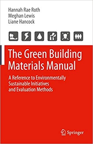 [ DevCourseWeb ] The Green Building Materials Manual - A Reference to Environmentally Sustainable Initiatives and Evaluation Methods