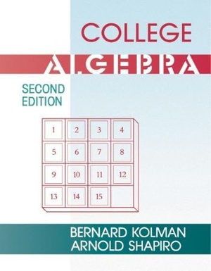 College Algebra by Bernard Kolman and Arnold Shapiro