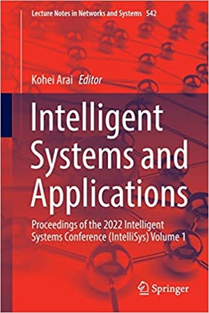 Intelligent Systems and Applications - Proceedings of the 2022 Intelligent Systems Conference (IntelliSys) Volume 1