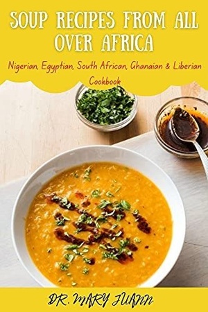 [ CourseLala ] Soup recipes from all over Africa - Nigerian, Egyptian, South African, Ghanaian & Liberian Cookbook