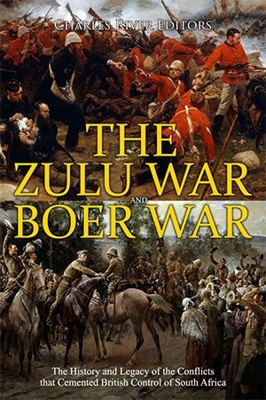 [ CourseWikia ] The Zulu War and Boer War - The History and Legacy of the Conflicts that Cemented British Control of South Africa
