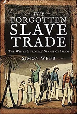 The Forgotten Slave Trade - The White European Slaves of Islam [AZW3]