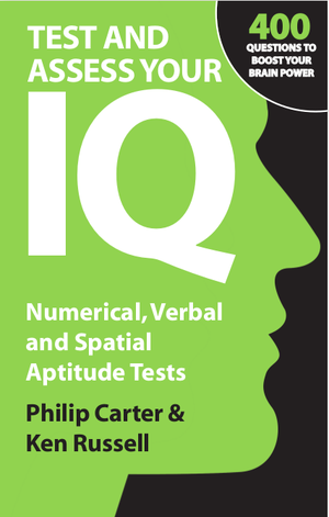 Test and Assess Your IQ - Numerical, Verbal and Spatial Aptitude Tests [400 QUESTIONS TO BOOST YOUR BRAIN POWER] by Philip Carter & Ken Russell 2004 