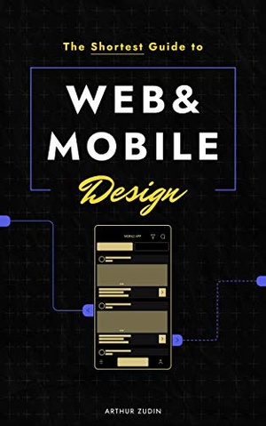 [ FreeCourseWeb ] The Shortest Guide to Mobile and Web Design - Roadmap that will spread the light of 18 years of expertise in the design field