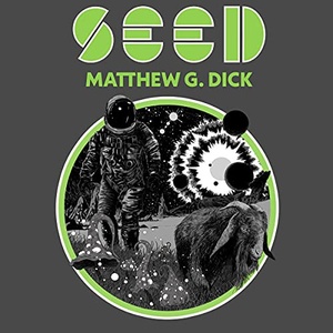 Seed - Matthew G. Dick - 2021 (Sci-Fi) [Audiobook] (miok)