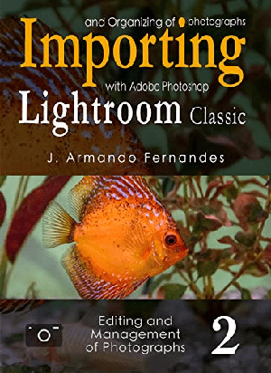 [ FreeCourseWeb ] Importing and Organizing of Photographs- with Adobe Photoshop Lightroom Classic (Editing and Management of Photographs Book 2)
