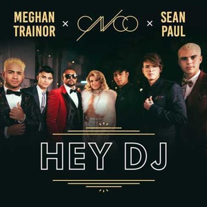 CNCO, Meghan Trainor & Sean Paul – Hey DJ (Single) [2018][320 KBPS][pradyutvam]