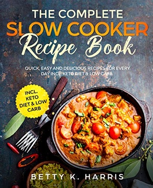 [ FreeCourseWeb ] The Complete Slow Cooker Recipe Book- Quick, Easy and Delicious Recipes for Every Day incl. Keto Diet and Low Carb
