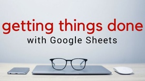 [ FreeCourseWeb ] Skillshare - Getting Things Done with Google Sheets