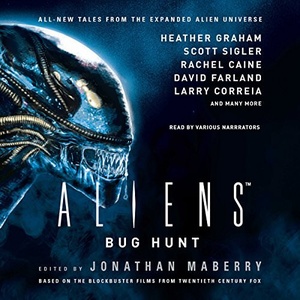 Aliens: Bug Hunt - Jonathan Maberry (Editor) - 2018 (Sci-Fi) [Audiobook] (miok) [WWRG]