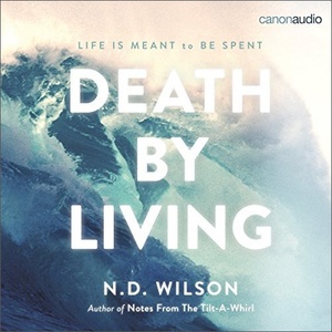 Death by Living: Life Is Meant to Be Spent (Audiobook) - [Onhax]