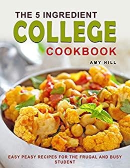 [ FreeCourseWeb ] The 5-Ingredient College Cookbook - Easy-peasy $20 Per Week Recipes for the Frugal & Busy Student With Pictures (EPUB)
