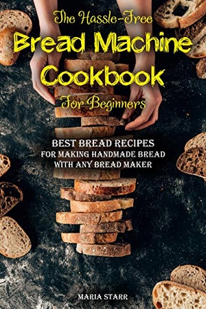 [ DevCourseWeb ] The Hassle-Free Bread Machine Cookbook for Beginners - Best Bread Recipes for Making Handmade Bread with Any Bread Maker